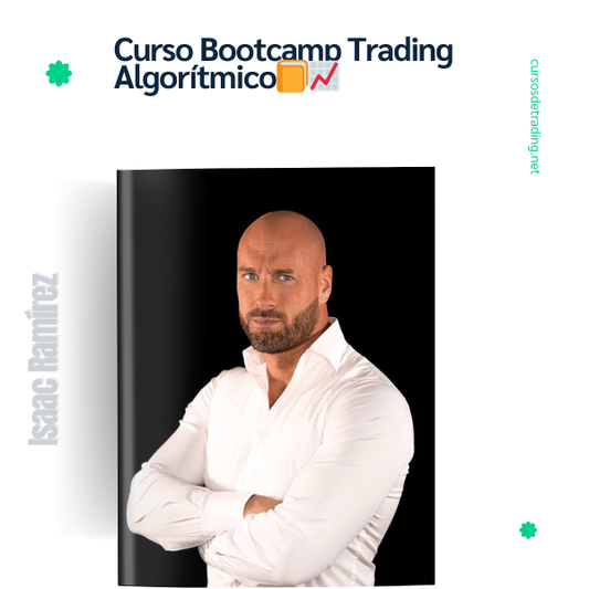 Curso Bootcamp Trading Algorítmico Mr Isaac Ramírez 📘📈