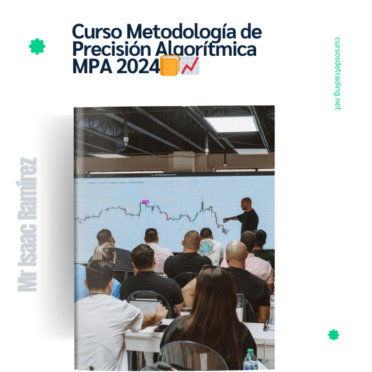 Curso Metodología de Precisión Algorítmica MPA 2024 Mr Isaac Ramírez Trader📘📈