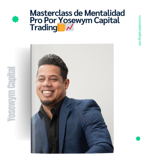 Masterclass de Mentalidad Pro Por Yosewym Capital Trading 2023 📗📈